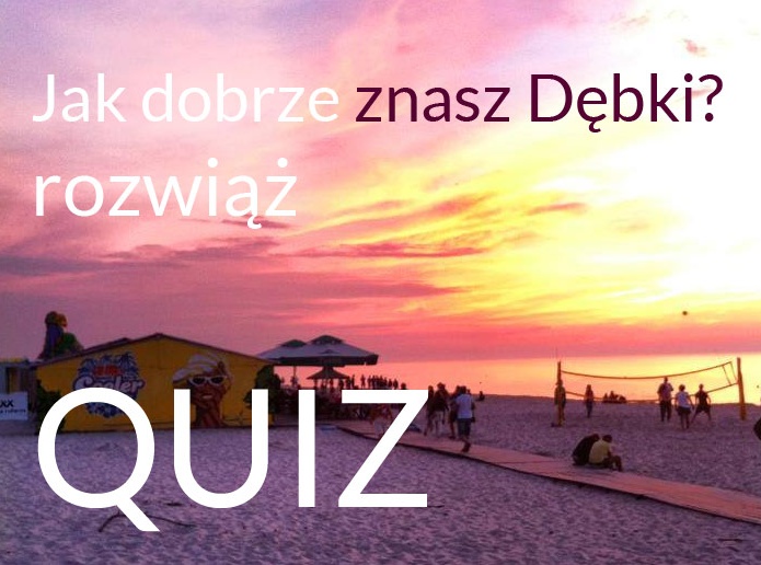 QUIZ - Jak dobrze znasz Dębki?